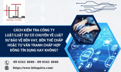 PHÂN BIỆT CÔNG TY LUẬT/LUẬT SƯ CÓ CHUYÊN VỀ BẢO VỆ BÊN VAY, BÊN THẾ CHẤP HAY KHÔNG? (CÔNG TY LUẬT UY TÍN TẠI QUẬN BÌNH THẠNH, TÂN BÌNH THÀNH PHỐ HỒ CHÍ MINH)